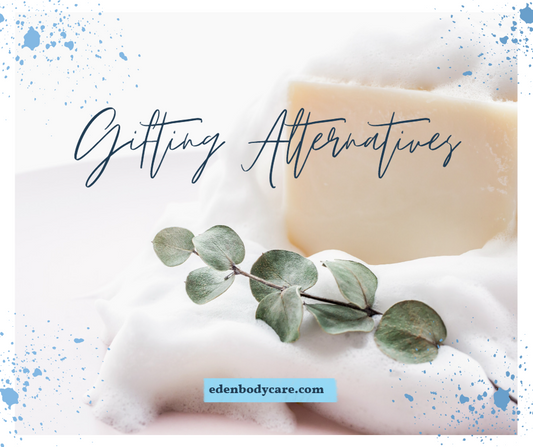 Gifting Ideas that are healthier and safer for you and the environment!