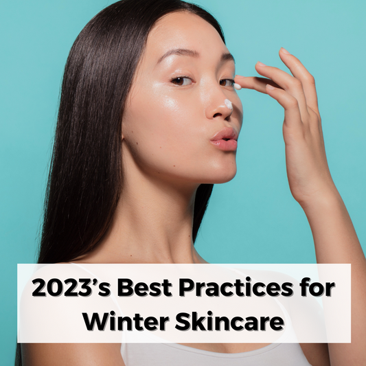 Embrace the Chill: 2023’s Best Practices for Winter Skincare