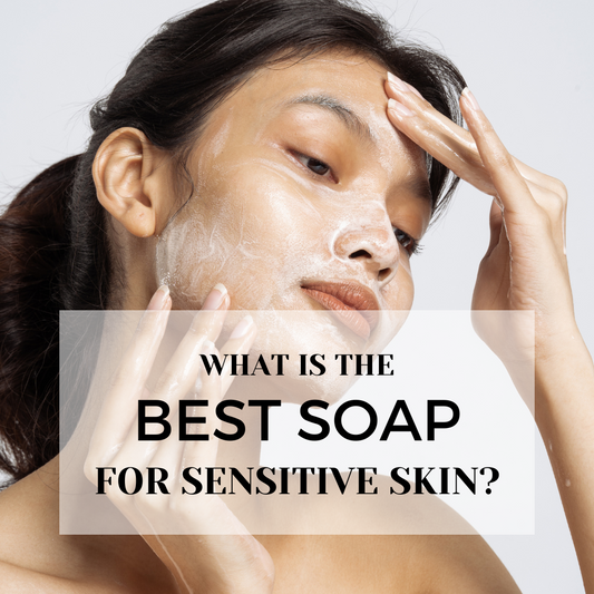 What Soap Is The Best For Sensitive Skin?