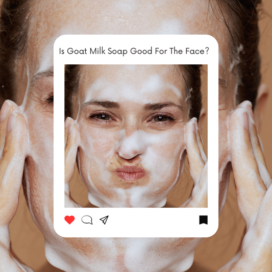 Is Goat Milk Soap Good for Your Face?