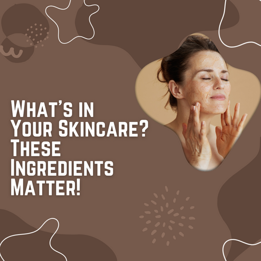 What’s in Your Skincare? These Ingredients Matter!